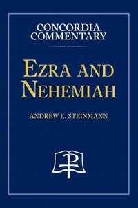 bokomslag Ezra and Nehemiah - Concordia Commentary