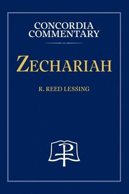Zechariah - Concordia Commentary 1