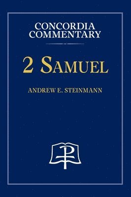Andrew Steinmann - 2 Samuel-Concordia Commentary, Inbunden