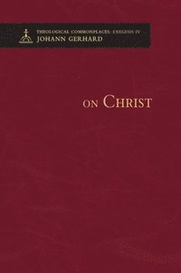 bokomslag On Christ - Theological Commonplaces