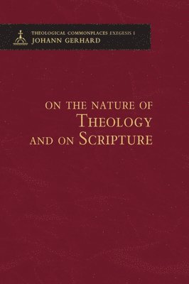 bokomslag On the Nature of Theology and on Scripture - Theological Commonplaces - 2nd edition