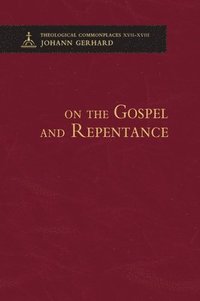 bokomslag On the Gospel and Repentance - Theological Commonplaces