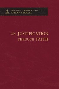 bokomslag On Justification through Faith - Theological Commonplaces