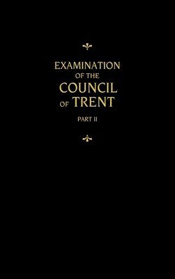 Chemnitz's Works, Volume 2 (Examination of the Council of Trent II)