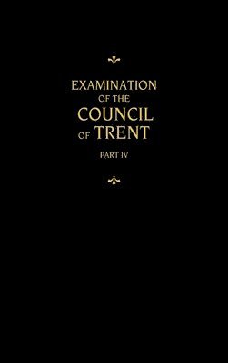 bokomslag Chemnitz's Works, Volume 4 (Examination of the Council of Trent IV)