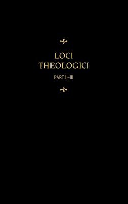 Chemnitz's Works, Volume 8 (Loci Theologici II-III) 1