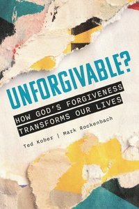 bokomslag Unforgivable? How God's Forgiveness Transforms Our Lives