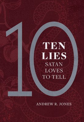 Andrew Jones, Andrew R. Jones, Andrew  R. Jones - 10 Lies Satan Loves to Tell, Häftad
