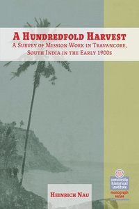 bokomslag A Hundredfold Harvest: A Survey of Mission Work in Travancore, South India in the Early 1900s