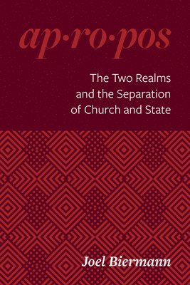 bokomslag The Two Realms and the Separation of Church and State