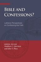 John T. Pless, Matthew C. Harrison, Matthew C Harrison, John T Pless - Bible and Confessions? Lutheran Perspectives on Confessing the Faith, Häftad