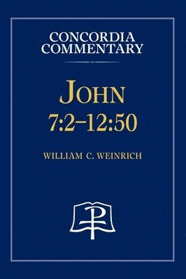 bokomslag John 7:2 - 12:50 - Concordia Commentary