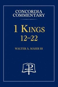 bokomslag 1 Kings 12-22 - Concordia Commentary