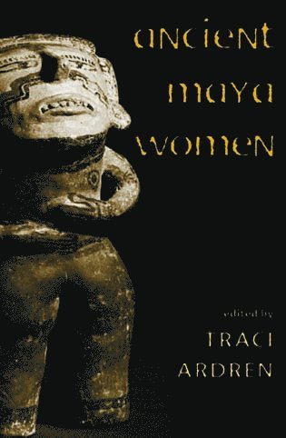 Traci Ardren - Ancient Maya Women, Häftad