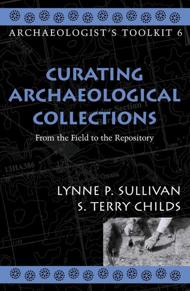 Lynne P. Sullivan, Terry S. Childs - Curating Archaeological Collections, Häftad