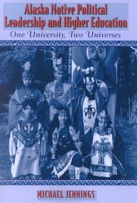 bokomslag Alaska Native Political Leadership and Higher Education