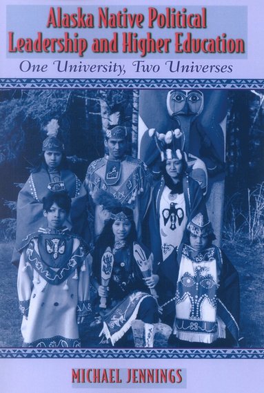 bokomslag Alaska Native Political Leadership and Higher Education