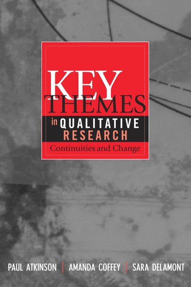 Paul Atkinson, Amanda Coffey, Sara Delamont - Key Themes in Qualitative Research, Häftad