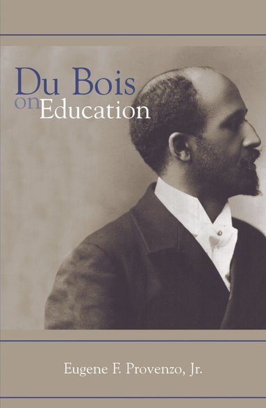 Eugene F. Provenzo Jr. - Du Bois on Education, Häftad
