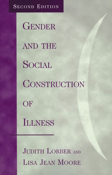 Judith Lorber, Lisa Jean Moore - Gender and the Social Construction of Illness, Inbunden