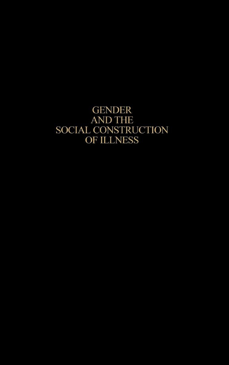 Gender and the Social Construction of Illness 1