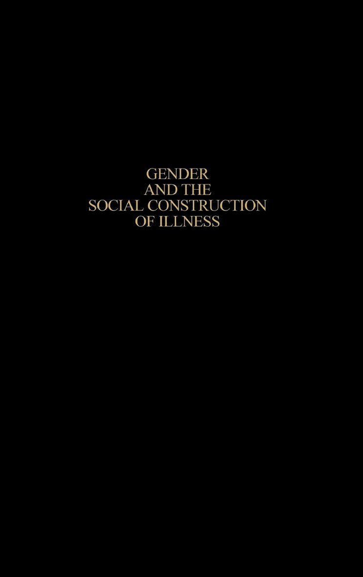 Judith Lorber, Lisa Jean Moore - Gender and the Social Construction of Illness, Inbunden