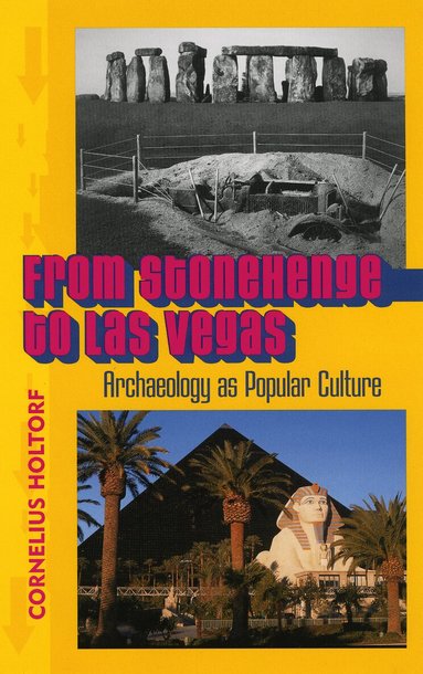 Cornelius Holtorf - From Stonehenge to Las Vegas, Inbunden