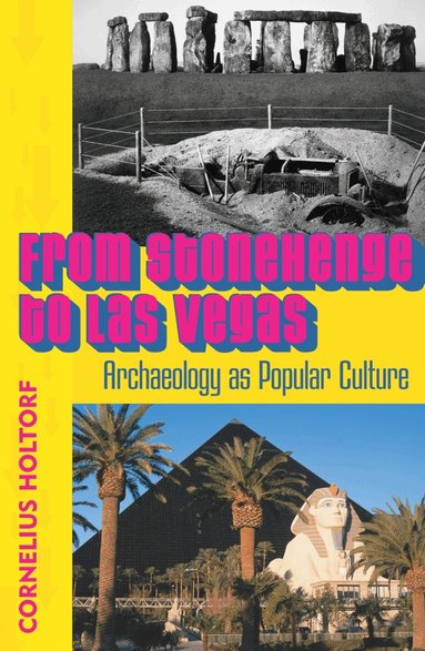 Cornelius Holtorf - From Stonehenge to Las Vegas, Häftad
