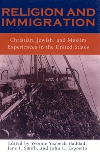 bokomslag Religion and Immigration : Christian, Jewish, and Muslim Experiences in the United States