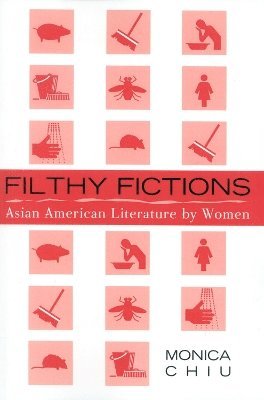 Monica Chiu - Filthy Fictions, Häftad
