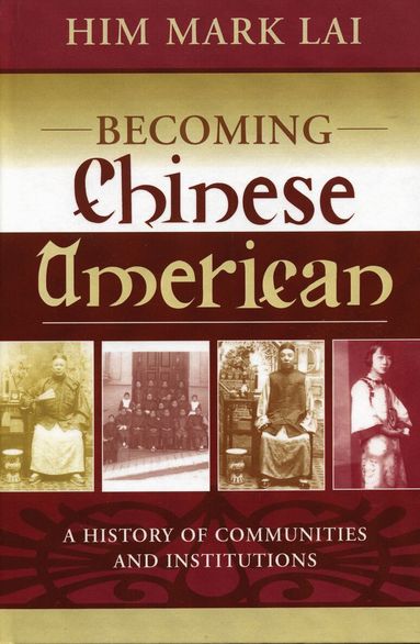 Him Mark Lai - Becoming Chinese American, Inbunden