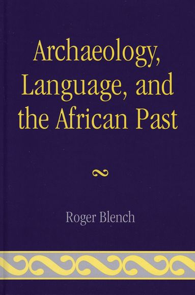 Roger Blench - Archaeology, Language, and the African Past, Inbunden