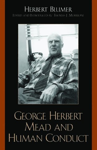 Herbert Blumer, Thomas J. Morrione - George Herbert Mead and Human Conduct, Häftad