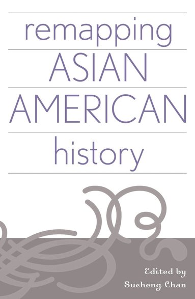 Sucheng Chan - Remapping Asian American History, Häftad