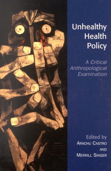 Arachu Castro, Merrill Singer - Unhealthy Health Policy, Häftad