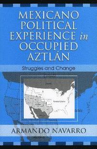 bokomslag Mexicano Political Experience in Occupied Aztlan