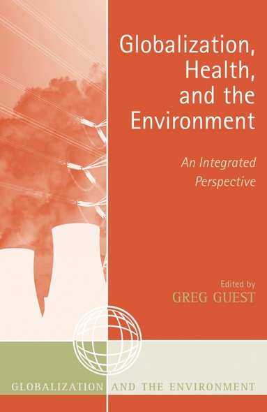 Greg Guest - Globalization, Health, and the Environment, Häftad