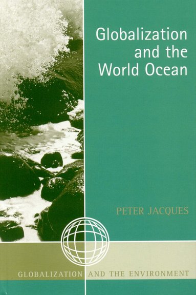 Peter Jacques - Globalization and the World Ocean, Inbunden