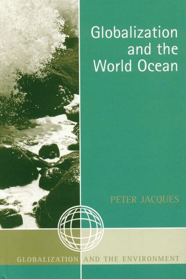 Peter Jacques - Globalization and the World Ocean, Häftad