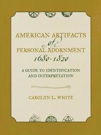bokomslag American Artifacts of Personal Adornment, 1680-1820