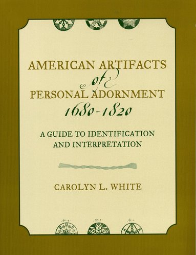 bokomslag American Artifacts of Personal Adornment, 1680-1820