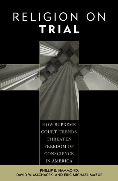 Phillip E. Hammond, David W. Machacek, Eric Michael Mazur - Religion on Trial, Häftad