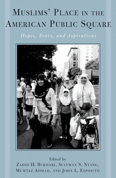 Zahid H. Bukhari, Sulayman S. Nyang, Mumtaz Ahmad, John L. Esposito - Muslims' Place in the American Public Square, Häftad