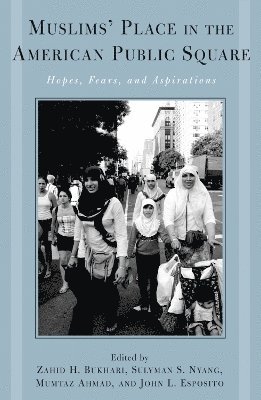 Zahid H. Bukhari, Sulayman S. Nyang, Mumtaz Ahmad, John L. Esposito - Muslims' Place in the American Public Square, Häftad