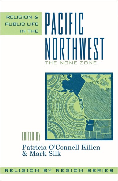 Patricia O'Connell Killen, Mark Silk - Religion and Public Life in the Pacific Northwest, Häftad