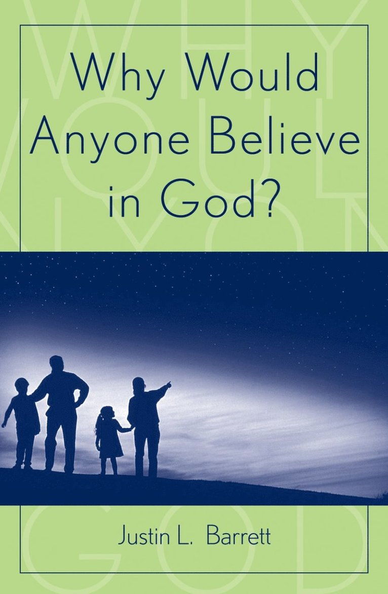 Why Would Anyone Believe in God?