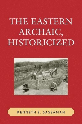 bokomslag The Eastern Archaic, Historicized