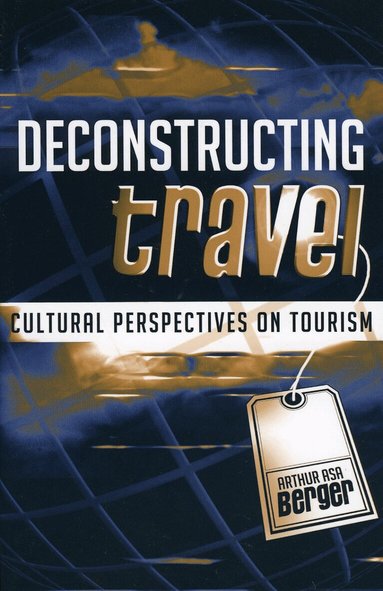 Arthur Asa Berger - Deconstructing Travel, Häftad