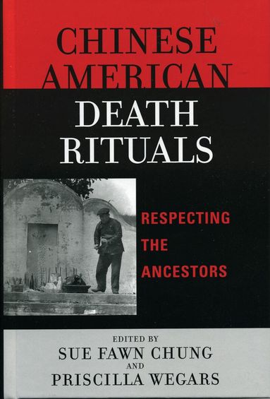 Sue Fawn Chung, Priscilla Wegars - Chinese American Death Rituals, Häftad