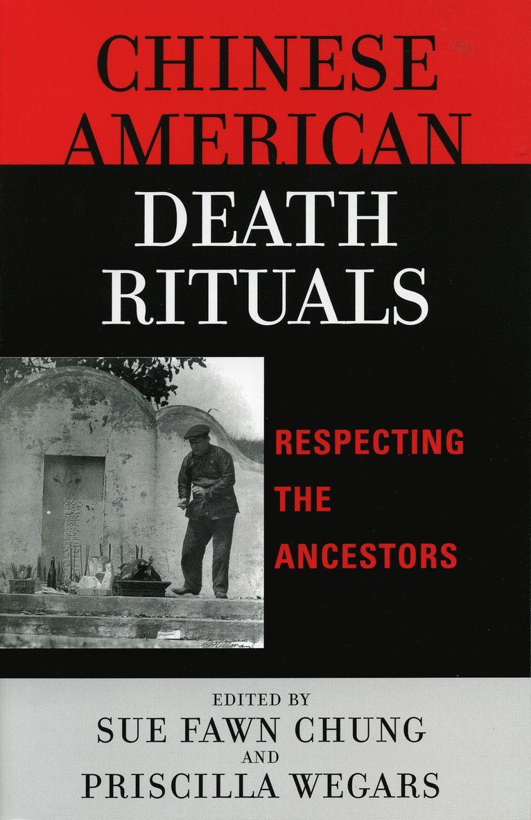 Sue Fawn Chung, Priscilla Wegars - Chinese American Death Rituals, Häftad